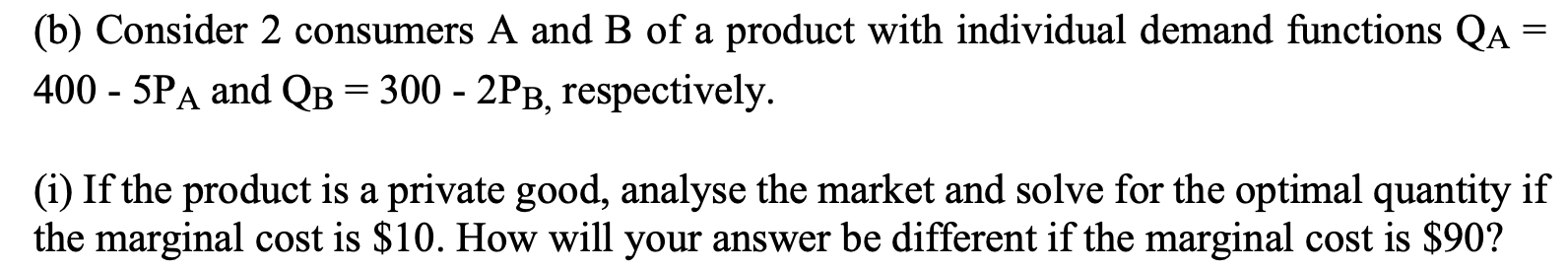 Solved (b) Consider 2 Consumers A And B Of A Product With | Chegg.com