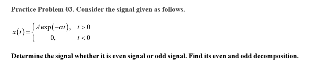 Solved Practice Problem 03. Consider the signal given as | Chegg.com