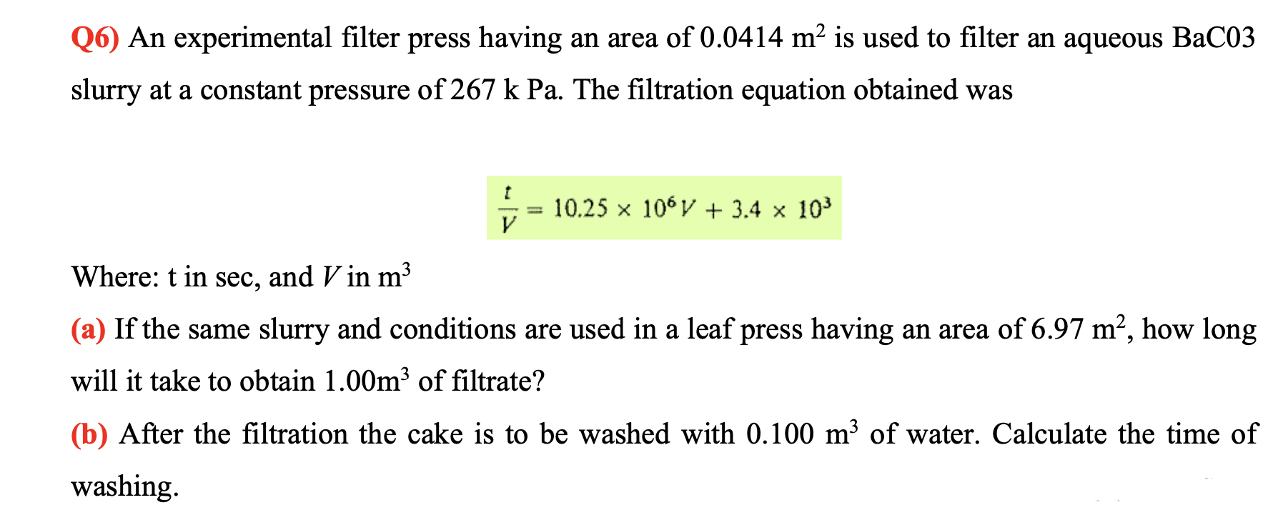 Solved Q6) An experimental filter press having an area of