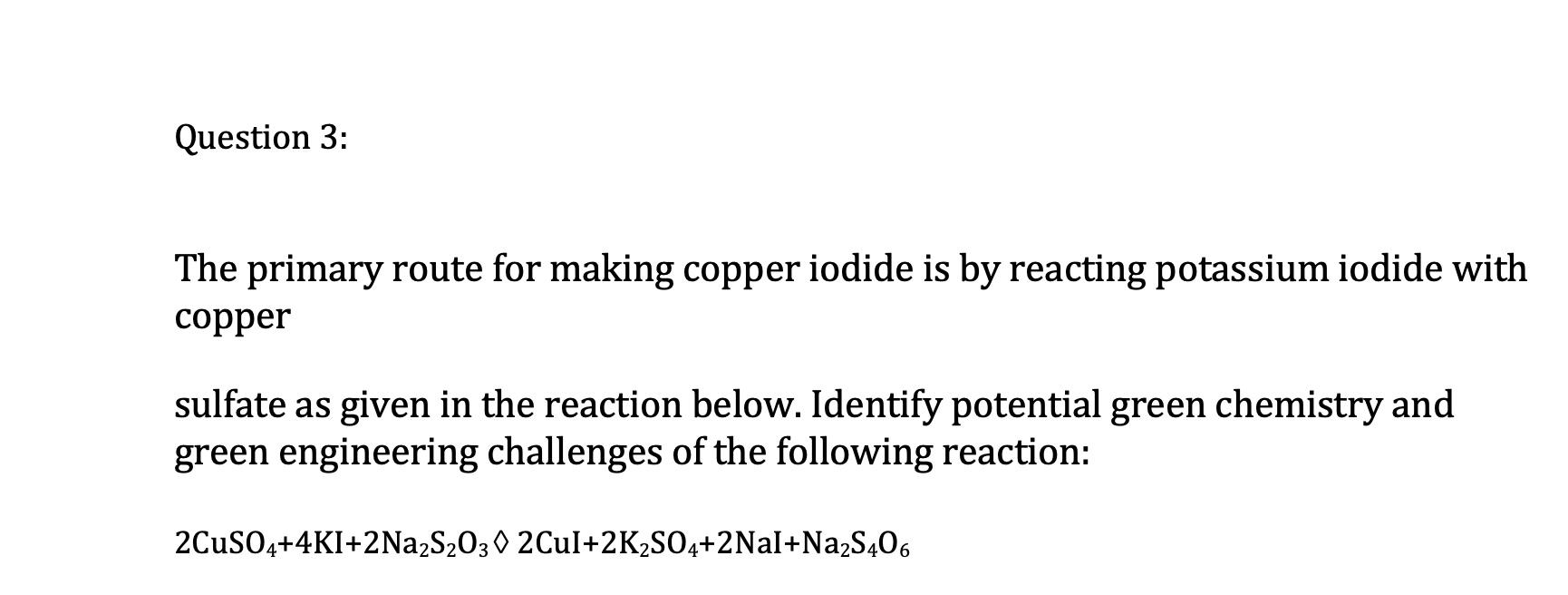 Solved The primary route for making copper iodide is by