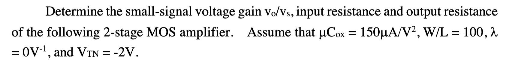 Solved Determine the small-signal voltage gain vo/vs, input | Chegg.com