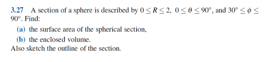 Solved 3.27 A section of a sphere is described by 0