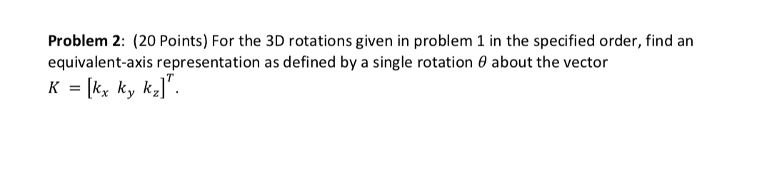 A 3d Rotation Problem Problem 2: (20 Points) For the 3D rotations given in | Chegg.com