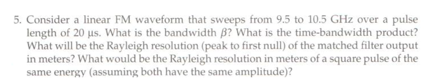 5. Consider a linear FM waveform that sweeps from 9.5 | Chegg.com