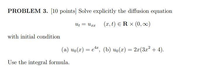 Solved PROBLEM 3. [10 points] Solve explicitly the diffusion | Chegg.com
