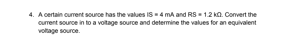Solved 4. A certain current source has the values IS=4 mA | Chegg.com