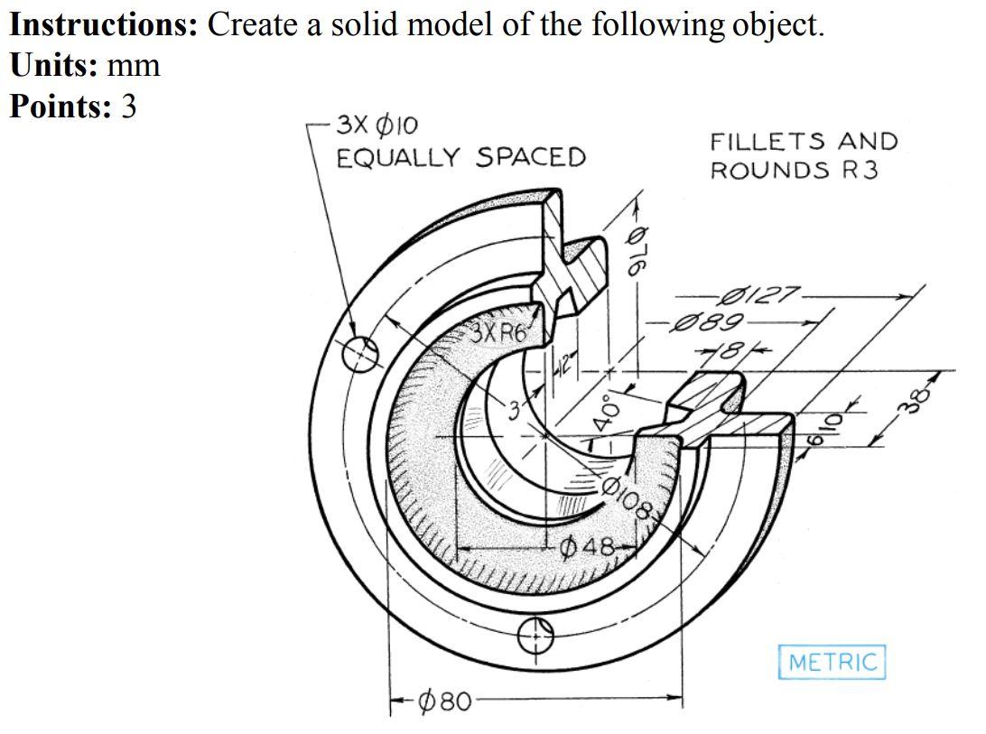 Instructions Create A Solid Model Of The Following Chegg
