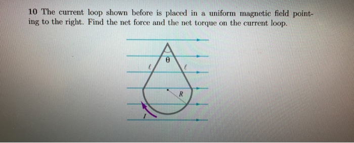 Solved 10 The current loop shown before is placed in a | Chegg.com