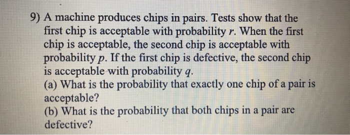 Solved 9) A machine produces chips in pairs. Tests show that | Chegg.com
