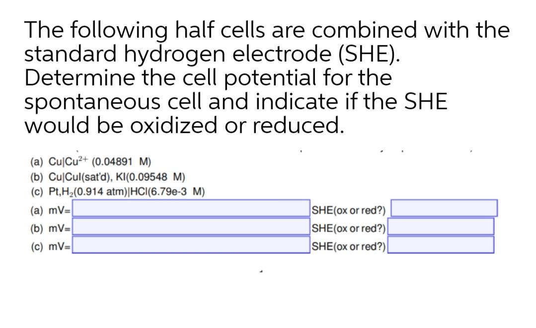 Solved The Following Half Cells Are Combined With The Sta Chegg Com