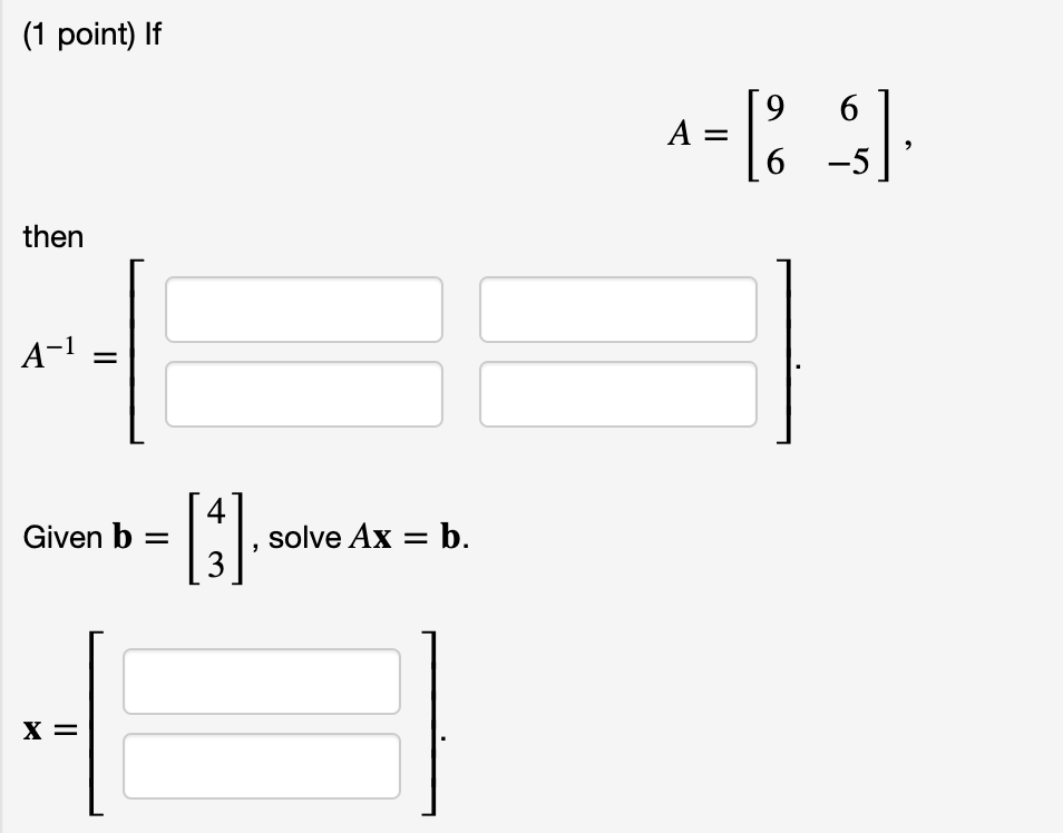 Solved (1 Point) If 1=[$] Then A-1 = Given B = Given B = [ 1 | Chegg.com