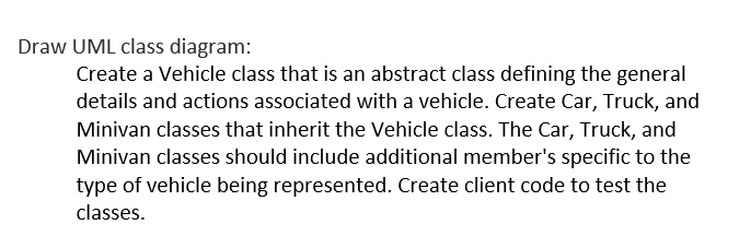 Solved Draw UML Class Diagram: Create A Vehicle Class That | Chegg.com