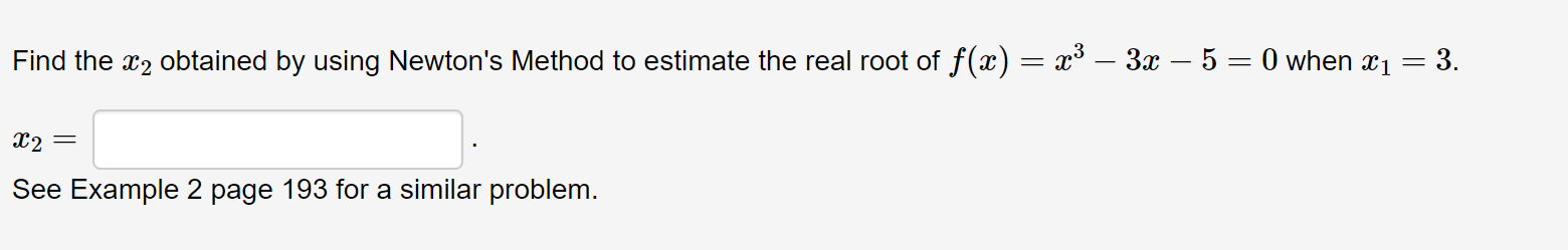Solved Find the x2 obtained by using Newton's Method to | Chegg.com