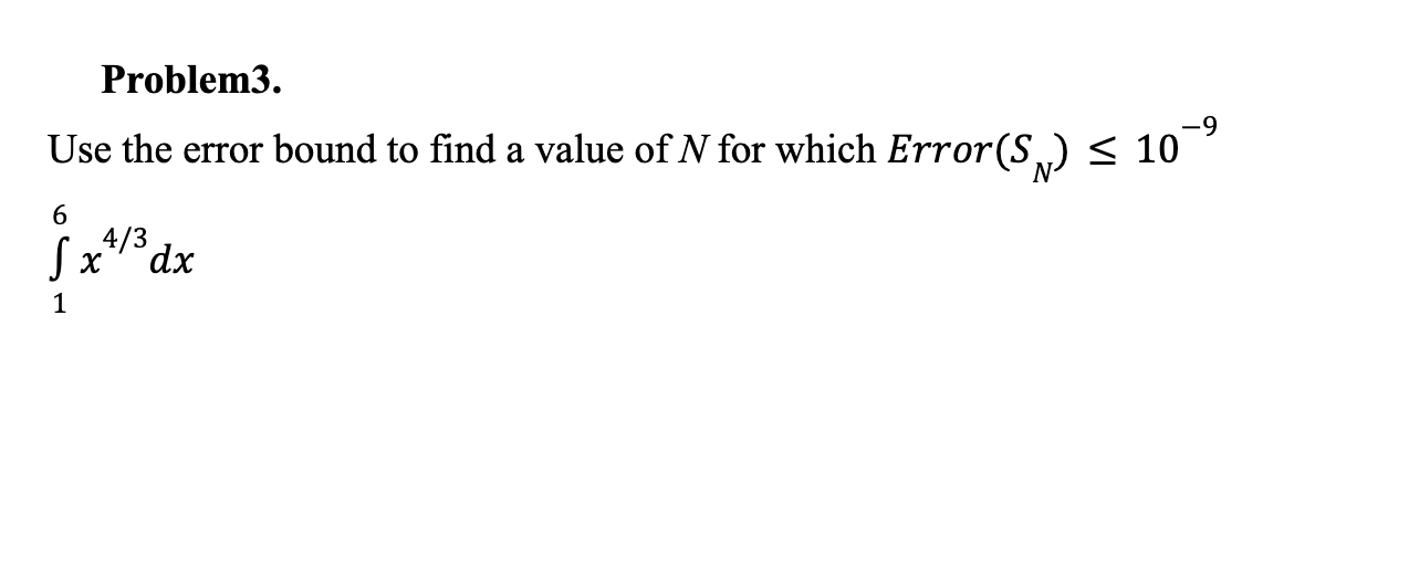 Solved Use the error bound to find a value of N for which | Chegg.com