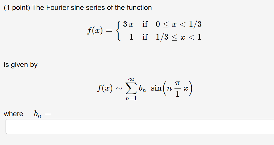 Solved 1 Point The Fourier Sine Series Of The Function Chegg Com