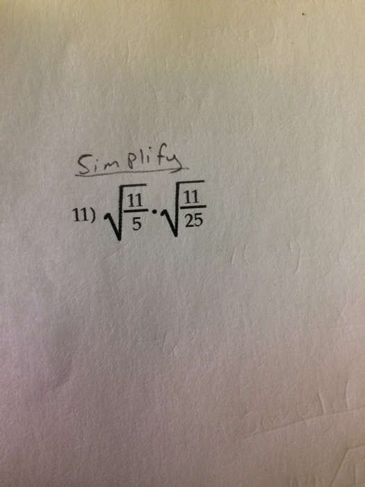 Solved Simplify Squareroot 11/5 Squareroot 11/25 | Chegg.com