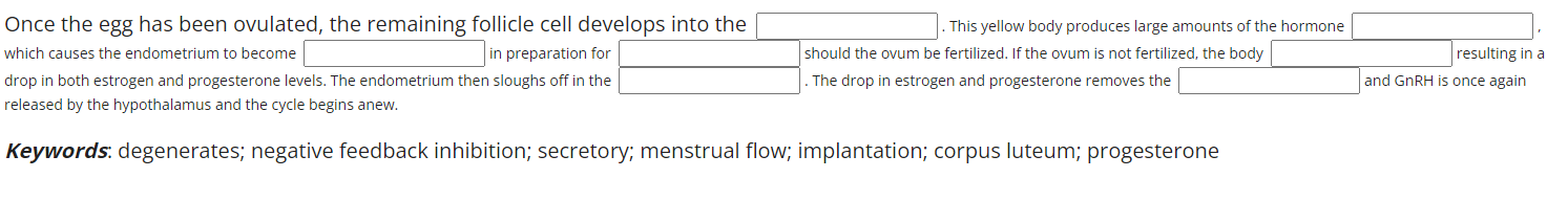 Keywords: degenerates; negative feedback inhibition; secretory; menstrual flow; implantation; corpus luteum; progesterone