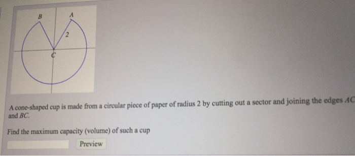 Solved A cone-shaped cup is made from a circular piece of | Chegg.com