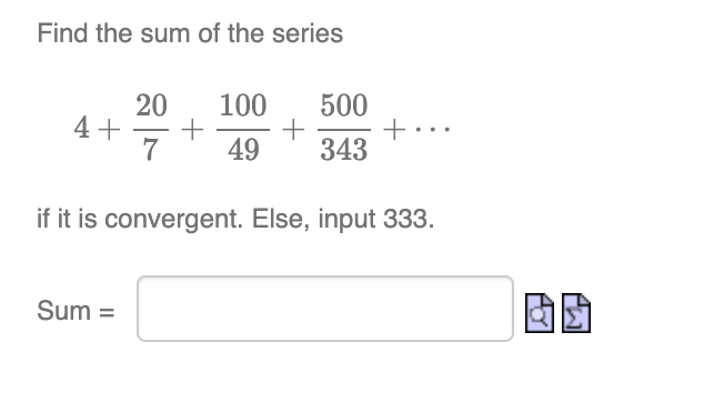 Solved Find the sum of the series4+207+10049+500343+...if it | Chegg.com
