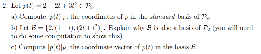 Solved 2. Let p(t) = 2 – 2t + 3ta e P2. a) Compute [p(t)e, | Chegg.com