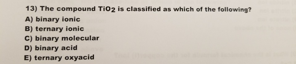 Solved 13) The compound Tio2 is classified as which of the | Chegg.com