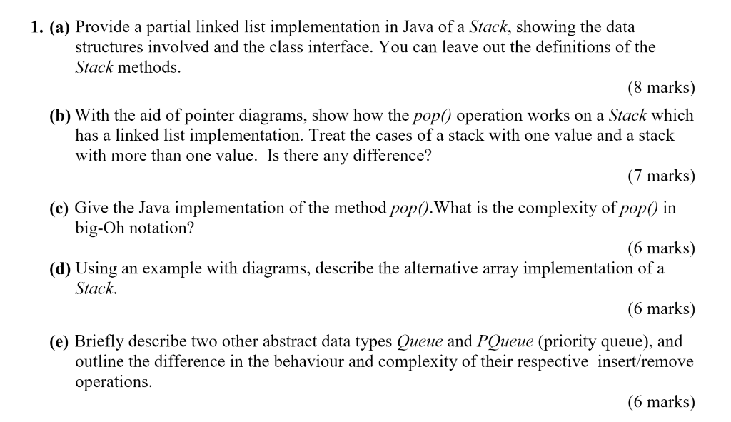 1. (a) Provide a partial linked list implementation in Java of a Stack, showing the data
structures involved and the class in
