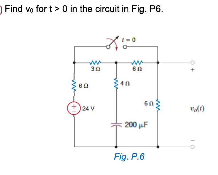 Solved ) Find vo for t> 0 in the circuit in Fig. P6. t = 0 - | Chegg.com