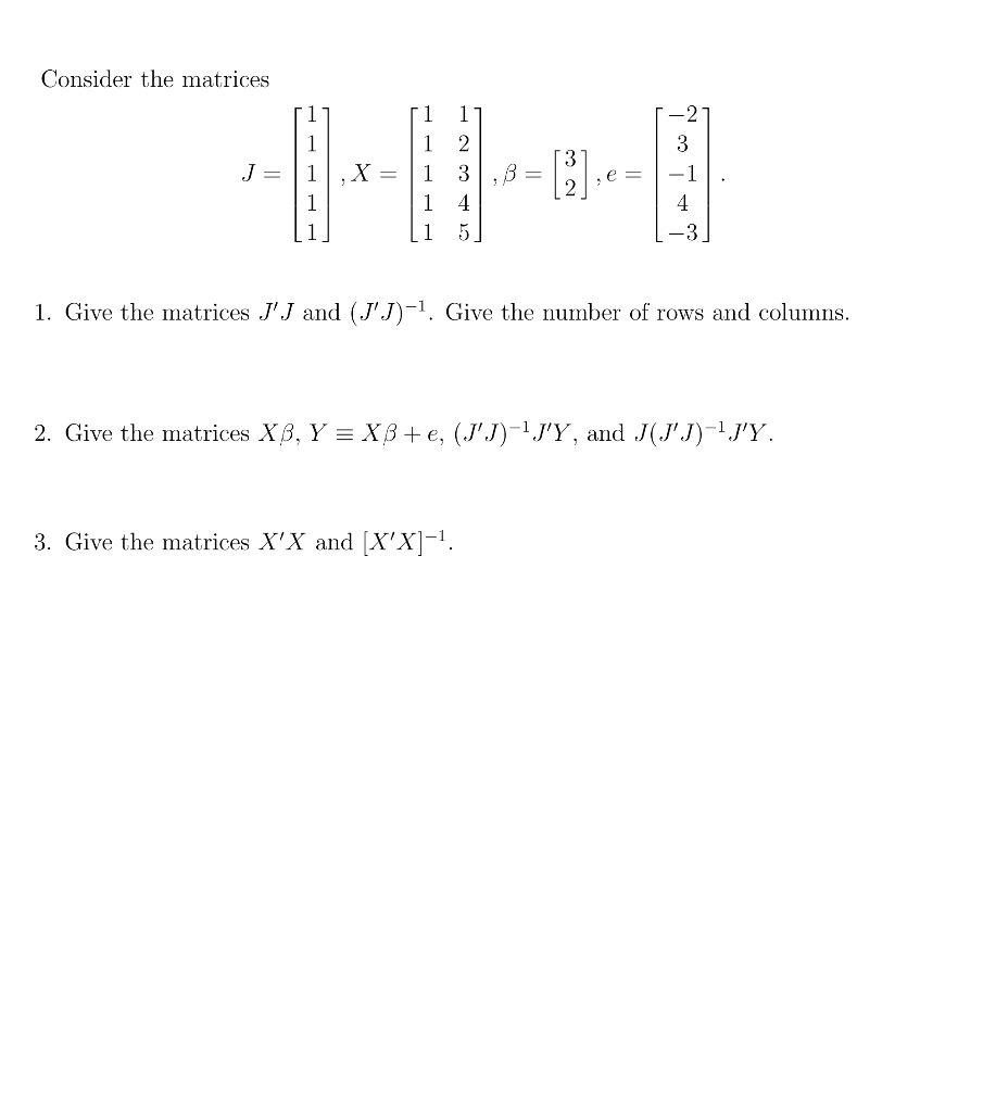 Solved Consider the matrices 1 3 1 1 J= .X = ,B= e = 2 3 4 5 | Chegg.com