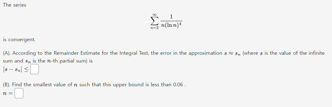 Solved The series ∑n=2∞n(lnn)41 is convergent. (A). | Chegg.com