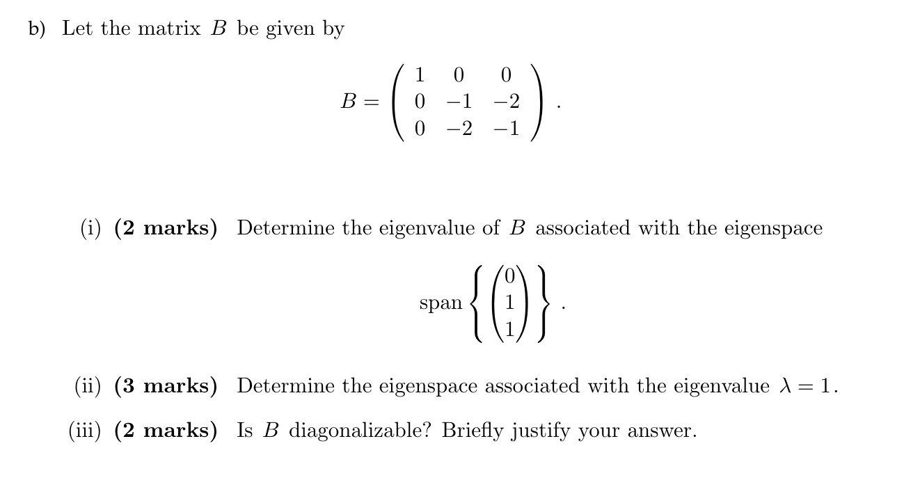 Solved B) Let The Matrix B Be Given By B=⎝⎛1000−1−20−2−1⎠⎞ | Chegg.com