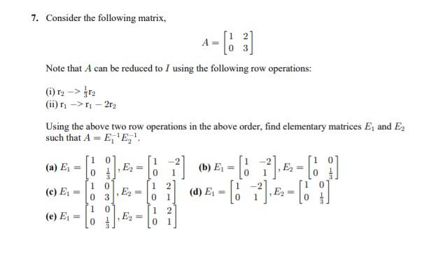 Solved 7. Consider the following matrix, 2 Note that A can | Chegg.com