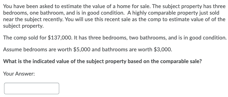 Solved You have been asked to estimate the value of a home | Chegg.com