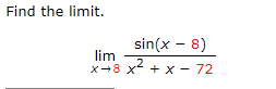 Solved Find the limit. limx→8x2+x−72sin(x−8) | Chegg.com