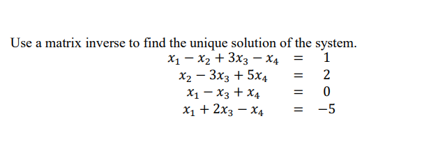 Solved Use a matrix inverse to find the unique solution of | Chegg.com