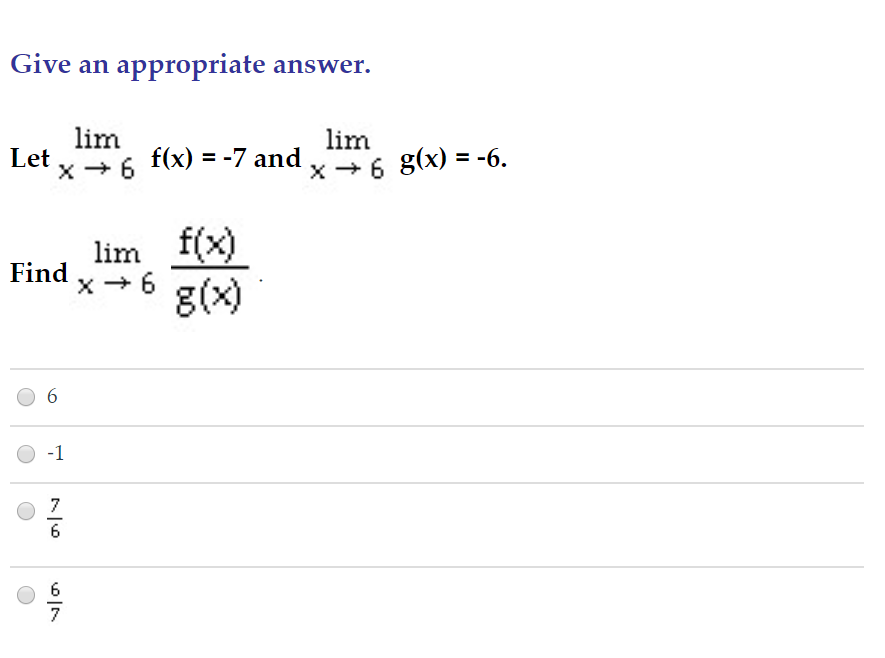 Solved Give an appropriate answer. lim Let lim 7 and X+6 | Chegg.com