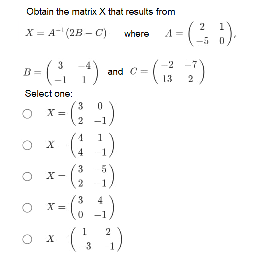 Solved Obtain the matrix X that results from X = A *(2B-C) | Chegg.com