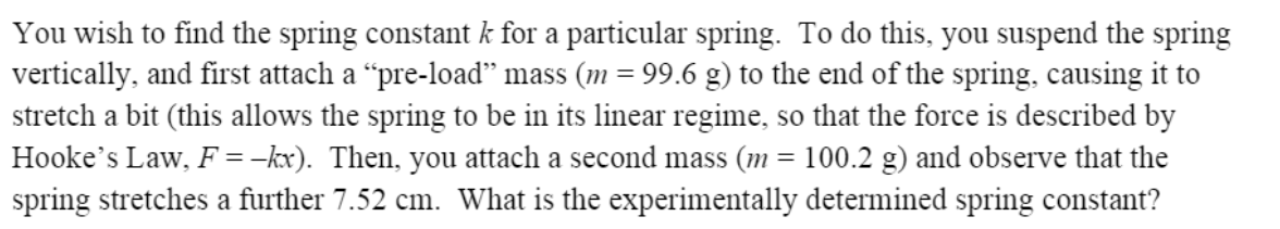 Solved You wish to find the spring constant k for a | Chegg.com