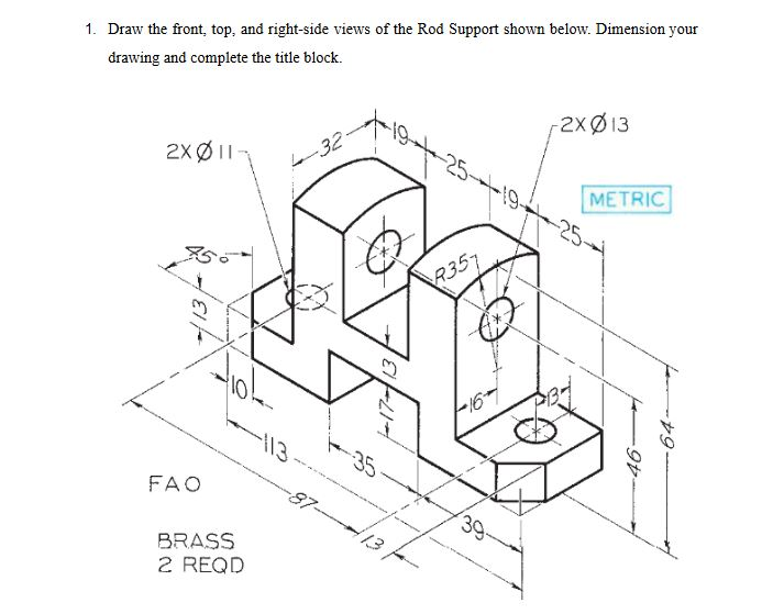 Solved 1. Draw the front, top, and right-side views of the | Chegg.com