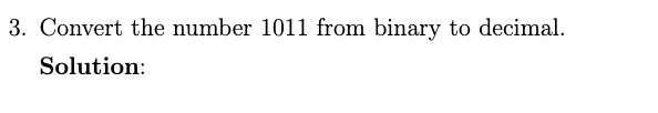 Solved 3. Convert the number 1011 from binary to decimal. | Chegg.com