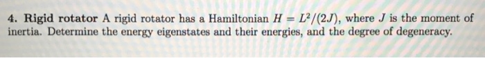 Solved 4. Rigid rotator A rigid rotator has a Hamiltonian H | Chegg.com