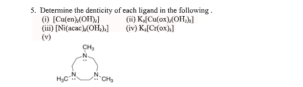 Solved 5. Determine the denticity of each ligand in the | Chegg.com
