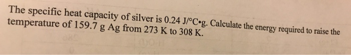 solved-the-specific-heat-capacity-of-silver-is-0-24-j-pceg-chegg