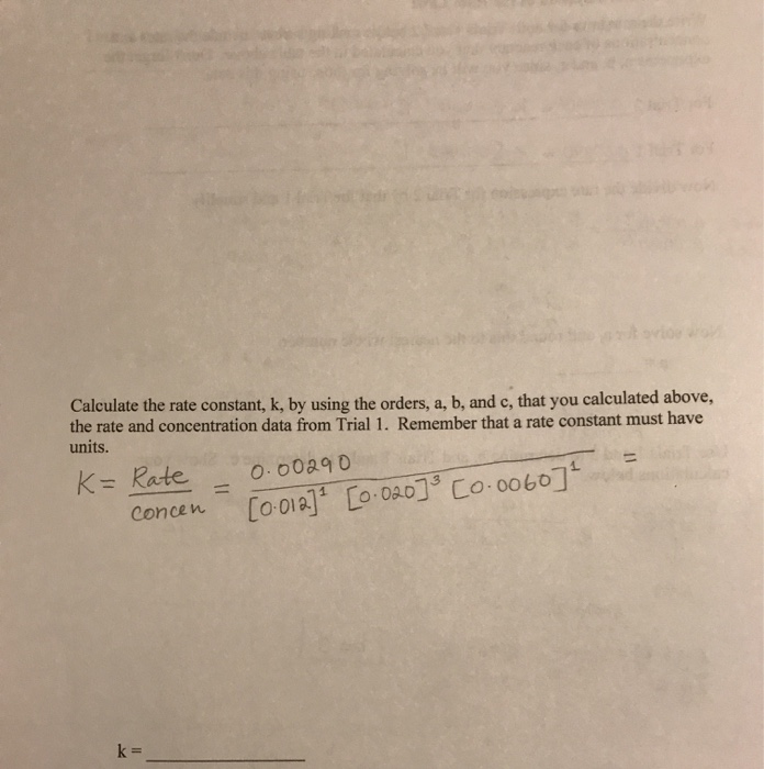 Solved Calculate the rate constant, k, by using the orders, | Chegg.com