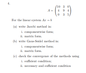 Solved A=([10,3,0],[4,9,4],[0,3,5])For the linear system | Chegg.com