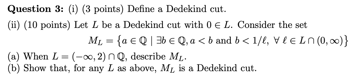 Solved Question 3: (i) (3 Points) Define A Dedekind Cut. | Chegg.com