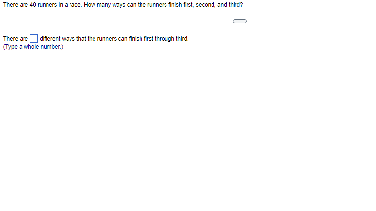 Solved There are 40 runners in a race. How many ways can the | Chegg.com
