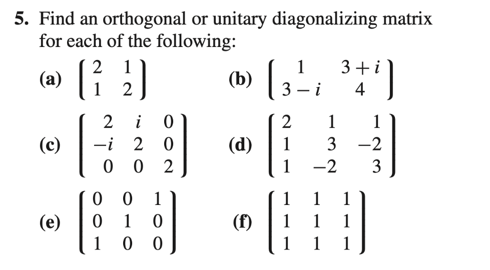 Solved 5. Find an orthogonal or unitary diagonalizing matrix