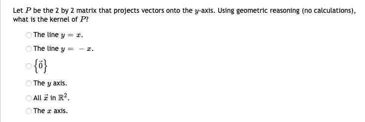 Solved Let P be the 2 by 2 matrix that projects vectors onto | Chegg.com