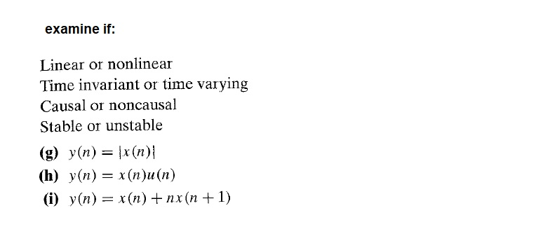 Solved examine if: Linear or nonlinear Time invariant or | Chegg.com