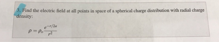 Solved Find the electric field at all points in space of a | Chegg.com